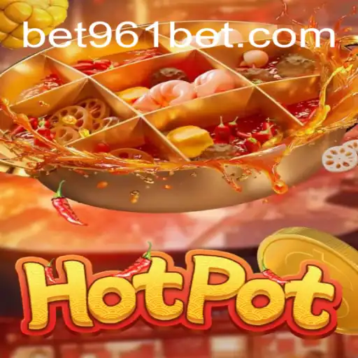 Exploring the World of Hotpot and 961Bet Oficial Slots Brasil