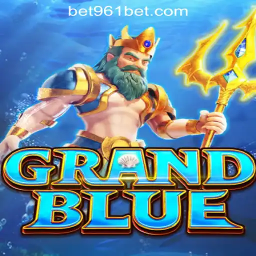 Exploring the Excitement of GRANDBLUE and 961Bet Oficial Slots Brasil
