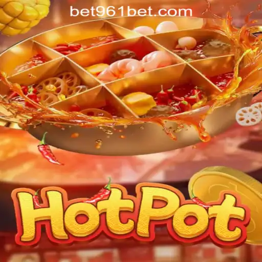 Exploring the World of Hotpot and 961Bet Oficial Slots Brasil